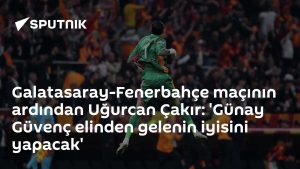 Galatasaray’ın Fenerbahçe zaferi sonrası Uğurcan Çakır, Günay Güvenç’e övgü dolu sözler söyledi