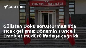 Gülistan Doku soruşturmasında dönemin Tunceli Emniyet Müdürü tanık olarak ifadeye çağrıldı